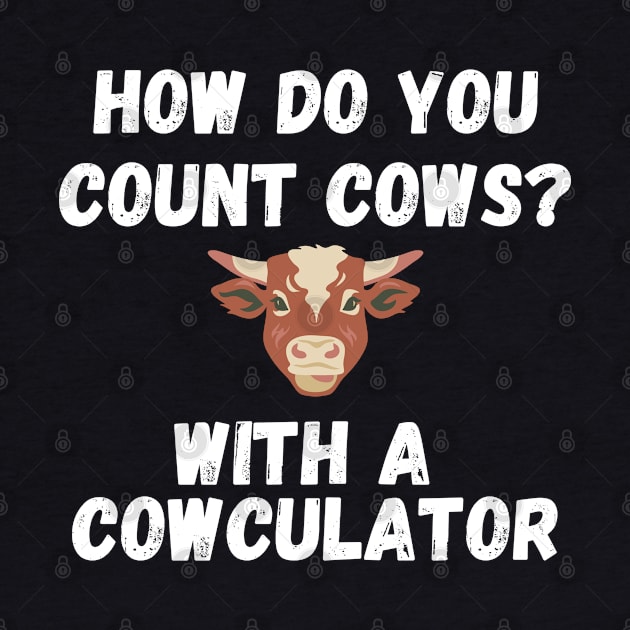 Funny Cow Design Cowculator Play on Words Farming Pun Nerd by ChestifyDesigns